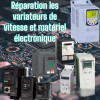 Reparation les variateurs de vitesse et materiel électronique industrielle