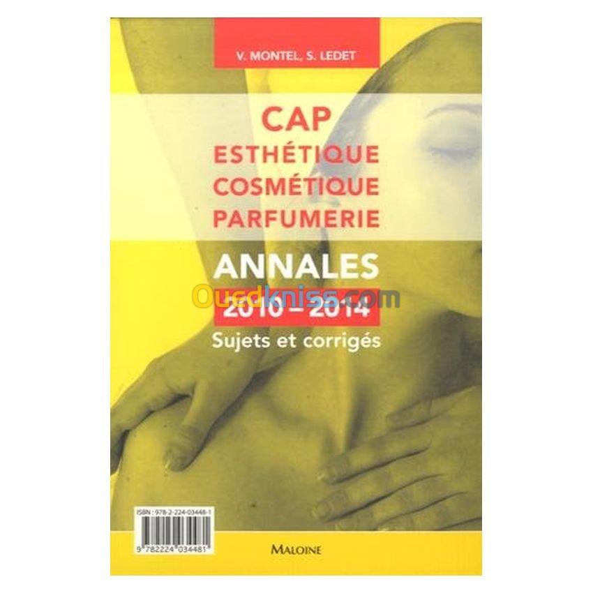 CAP esthétique cosmétique parfumerie - Annales 2010-2014, sujets et corrigés