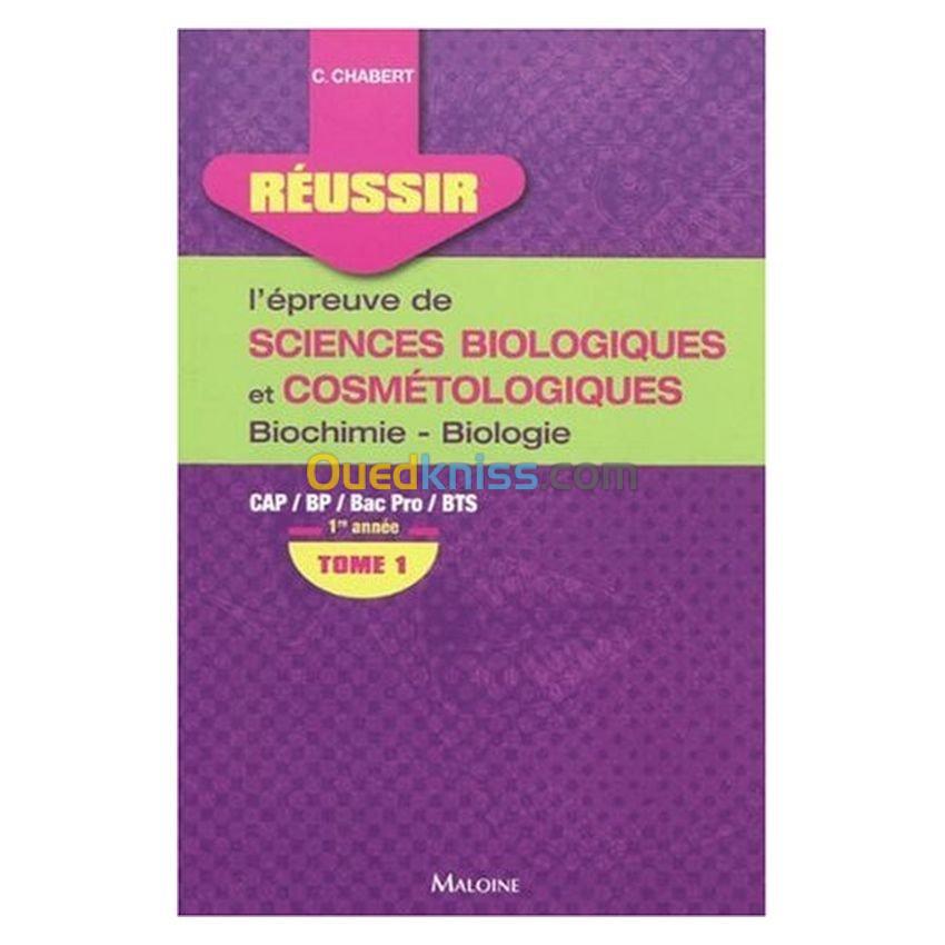 Réussir l'épreuve de sciences biologiques et cosmétologiques : Tome 1, Biochimie-biologie 1re année