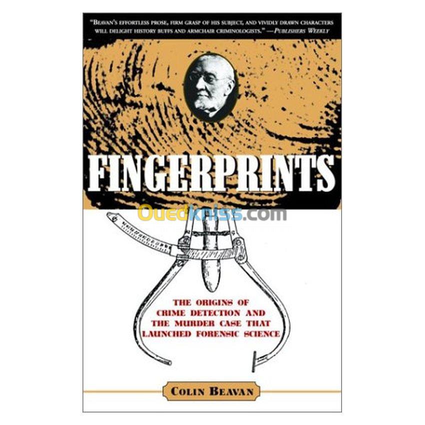 Fingerprints: The Origins of Crime Detection and the Murder Case That Launched Forensic Science