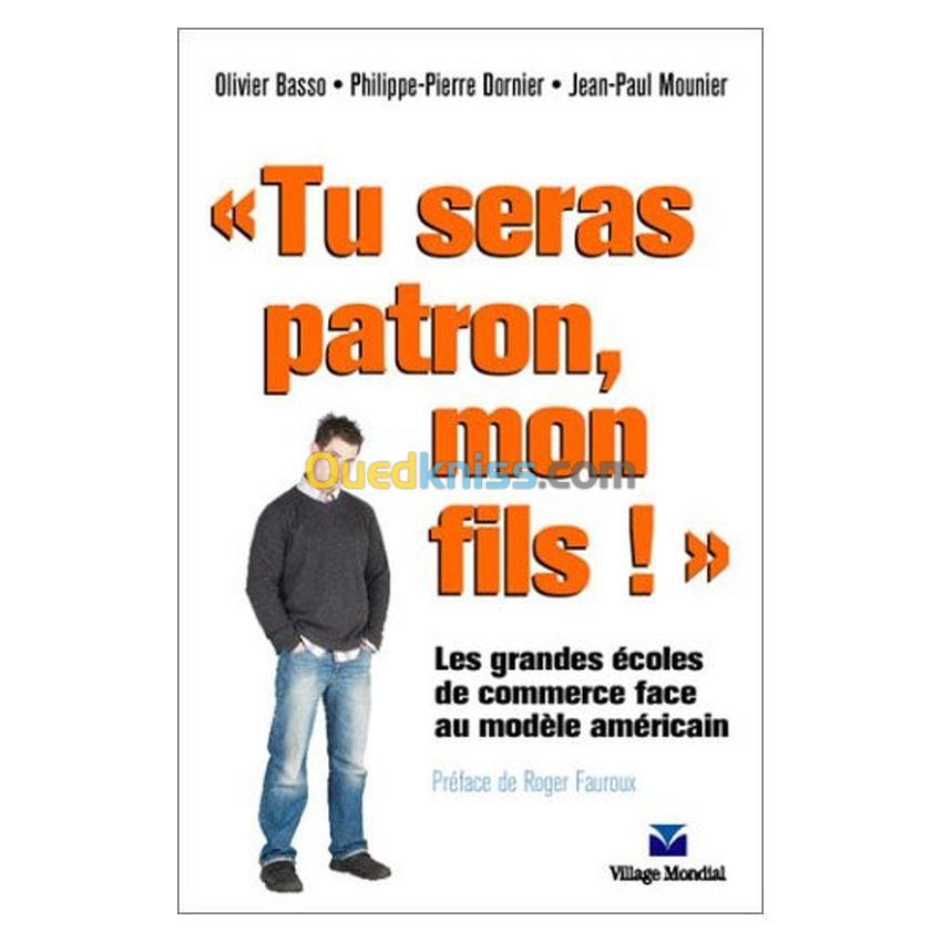 Tu seras patron mon fils ! les grandes écoles de commerce face au modèle américain