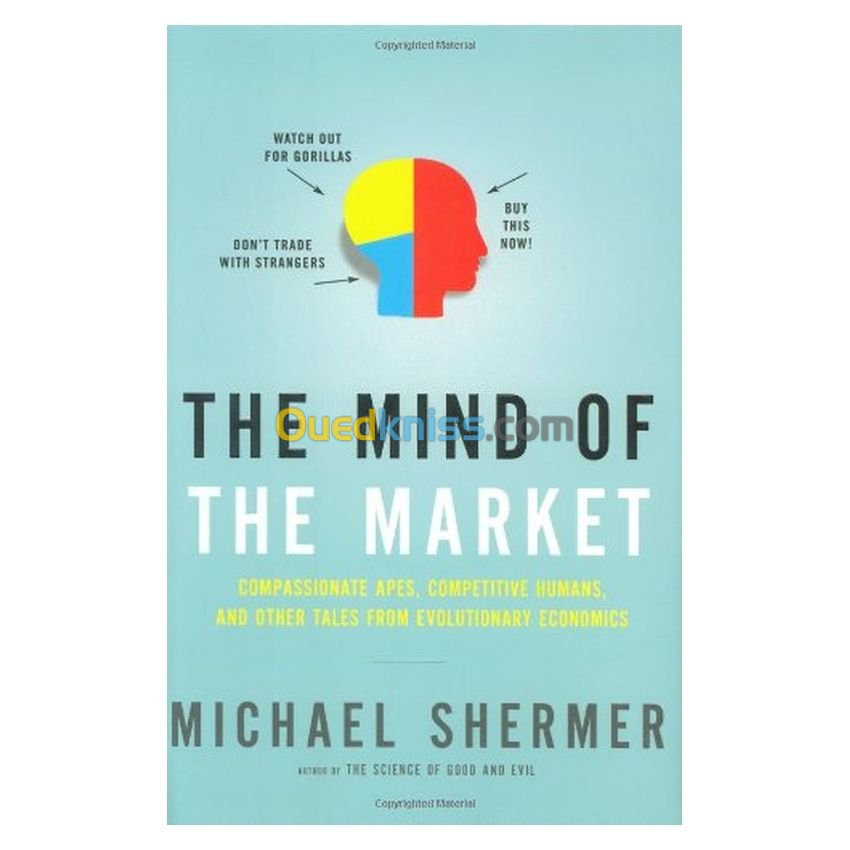 The Mind of the Market: Compassionate Apes, Competitive Humans, and Other Tales from Evolutionary Economics