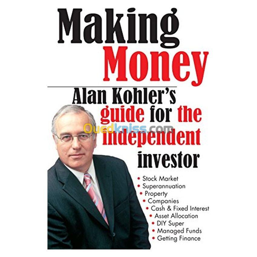 Making Money. Alan Kohler's guide for the independent investor