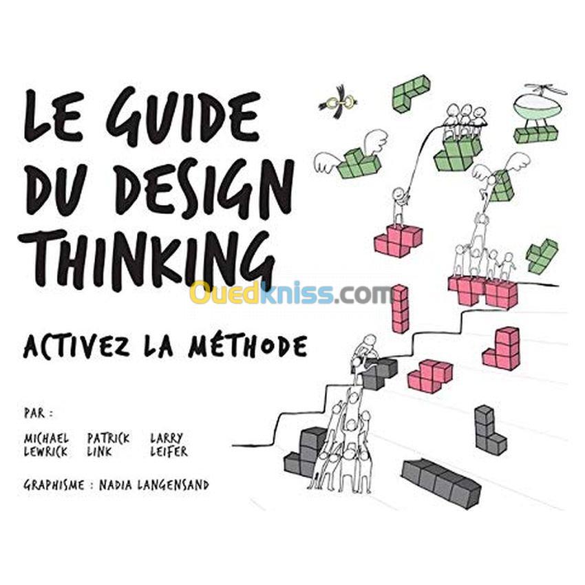 Le Guide du Design Thinking : Activez la méthode