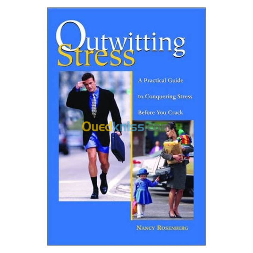 Outwitting Stress: A Practical Guide to Conquering Stress Before You Crack