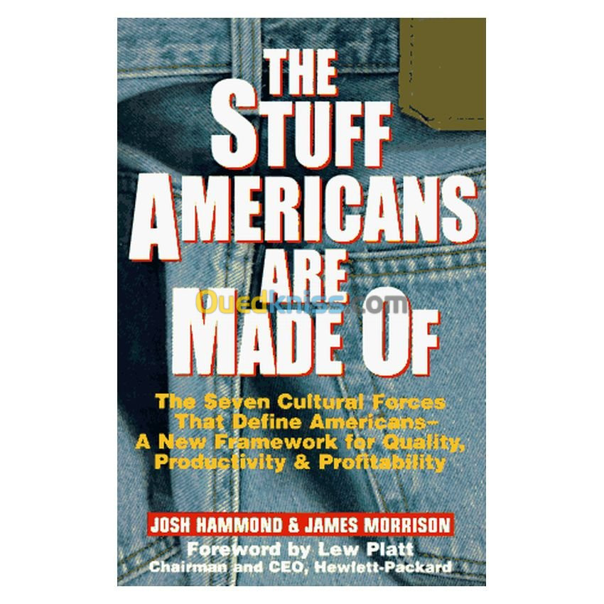 The Stuff Americans Are Made of: The Seven Cultural Forces That Define Americans-A New Framework for Quality, Productivity and Profitability