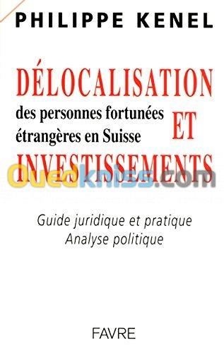 Délocalisation et investissements des personnes fortunées et étrangères en Suisse