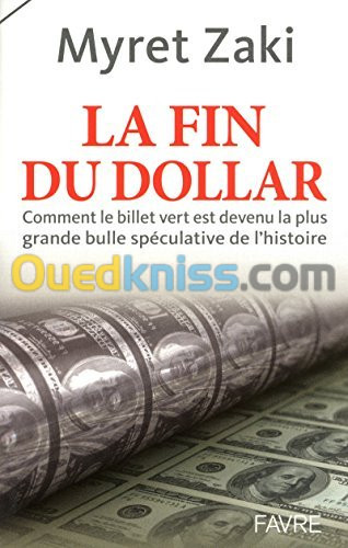 La fin du dollar. Comment le billet vert est devenu la plus grande bulle spéculative de l'histoire