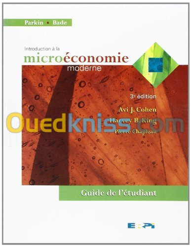 Introduction à la microéconomie moderne 3 ème édition (Guide de l'étudiant)