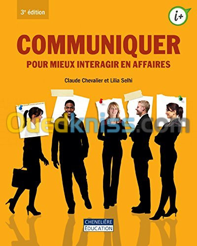 Communiquer pour mieux interagir en affaires, 3e édition