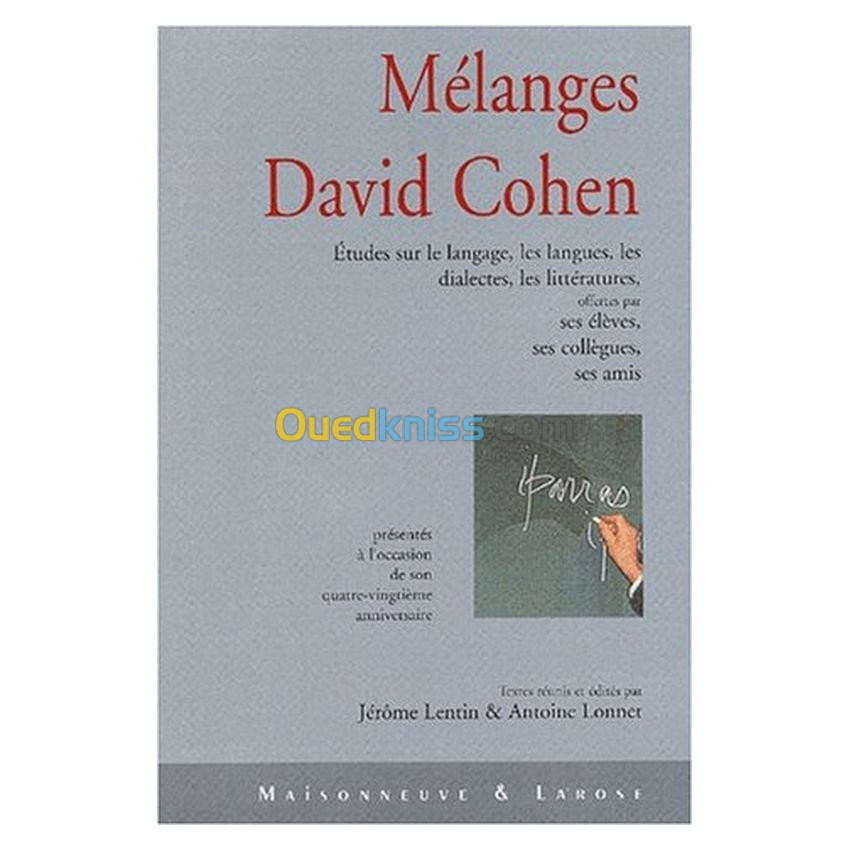 Mélanges David Cohen. Etudes sur le langage, les langues, les dialectes, les littératures, offertes par ses élèves.