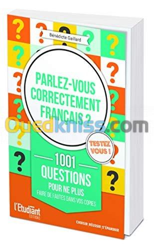 Parlez-vous correctement français ? : 1.001 questions pour ne plus faire de fautes dans vos copies