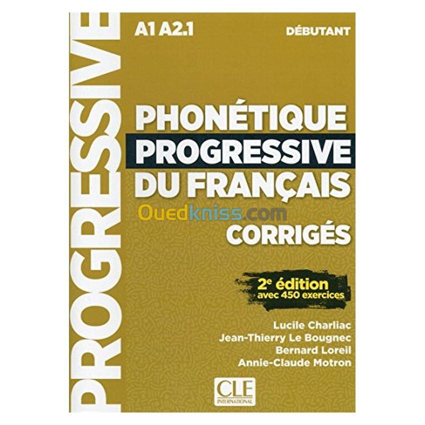 Phonétique progressive du francais, corrigés : A1-A2.1, débutant : avec 450 exercices