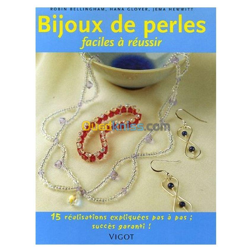 Bijoux de perles faciles à réussir : 15 Réalisation pas à pas, succès garanti