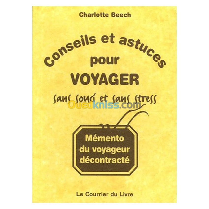 Conseils et astuces pour voyager sans souci et sans stress