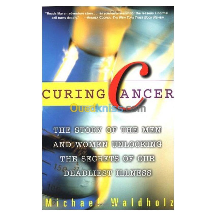 Curing Cancer: Unlocking The Secrets Of Our Deadliest Illness