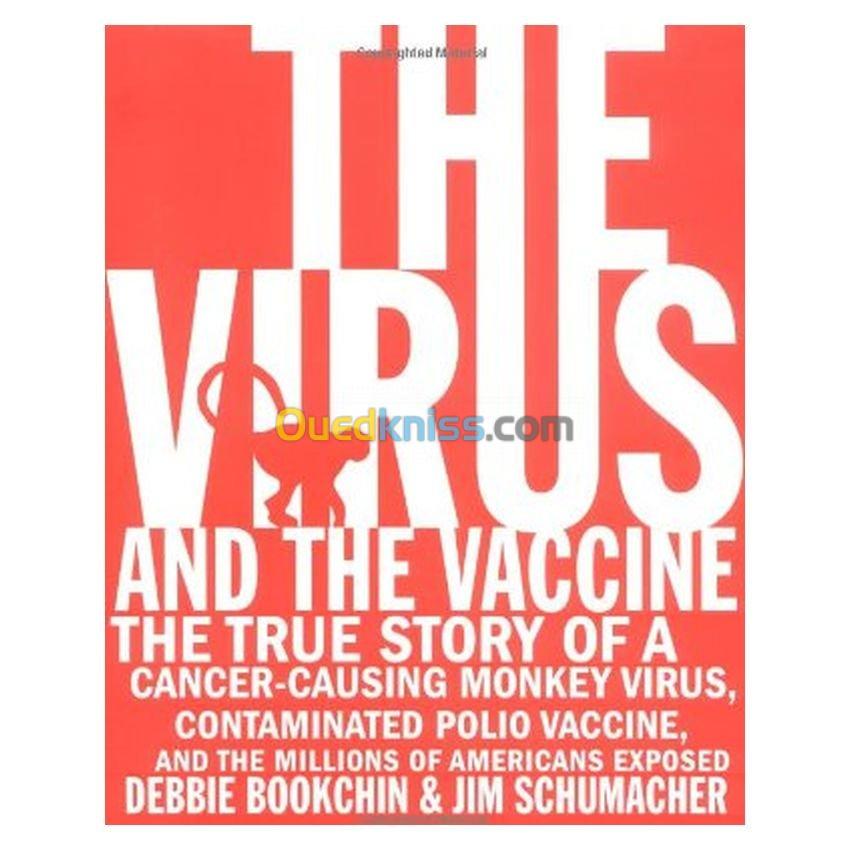 The Virus and the Vaccine: The True Story of a Cancer-Causing Monkey Virus, Contaminated Polio Vaccine, and the Millions of Americans Exposed