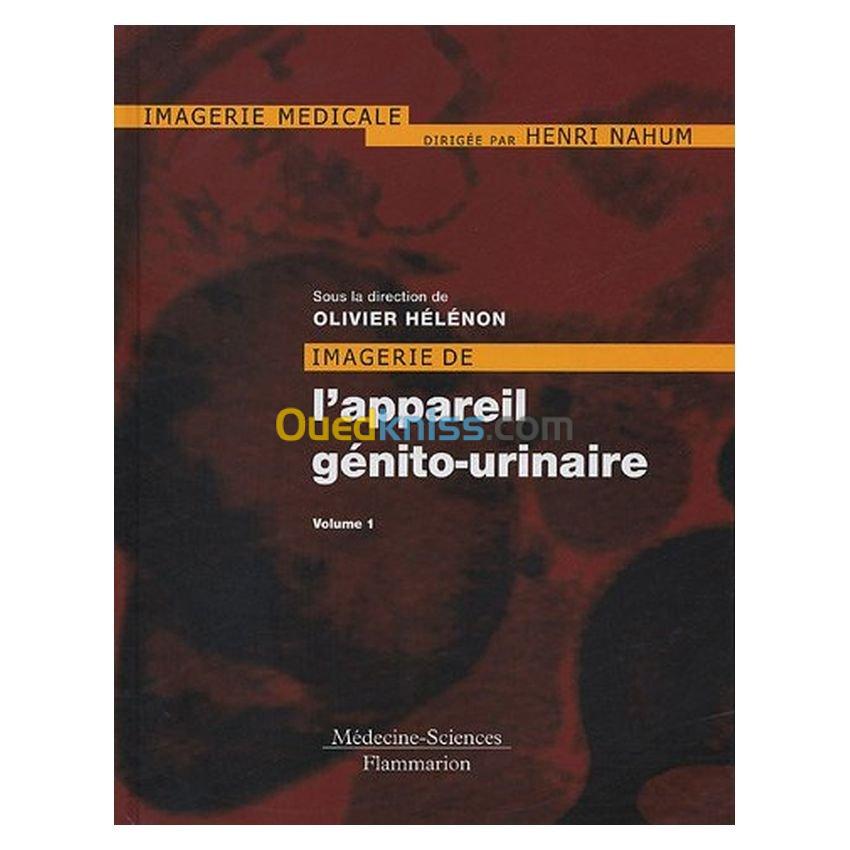 Imagerie de l'appareil génito-urinaire 2 Volumes : Appareil urinaire, apparail génital masculin