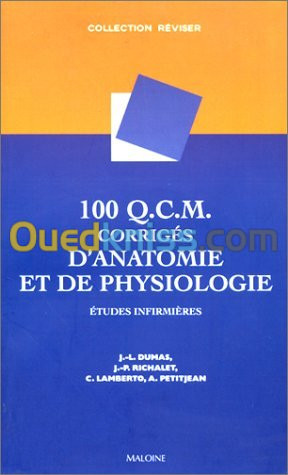 100 Q.C.M. corrigés d'anatomie et de physiologie : Etudes infirmières