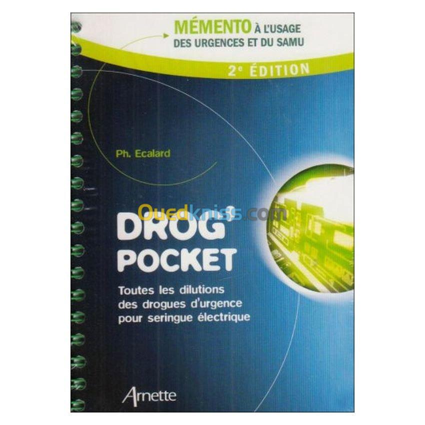 DROG' POCKET ( Mémento à l'usage des urgences et du SAMU ) toutes les dilutions des drogues d'urgence pour seringue électrique 2e édition.Mémento à l'usage des urgences et du samu