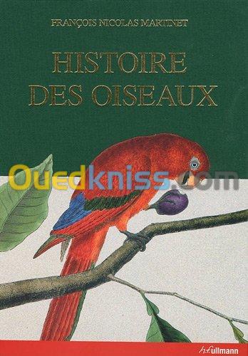 Histoire des oiseaux peints dans tous leurs apsects apparents et sensibles Edition en langues multiples