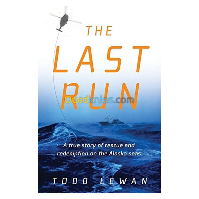 The Last Run: A True Story of Rescue and Redemption on the Alaska Seas