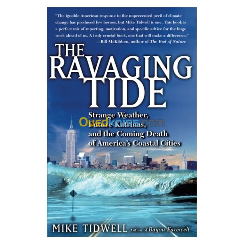 The Ravaging Tide: Strange Weather, Future Katrinas, and the Coming Death of America's Coastal Cities