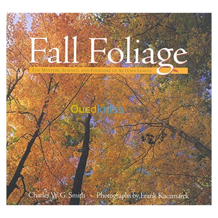 Fall Foliage: The Mystery, Science, and Folklore of Autumn Leaves