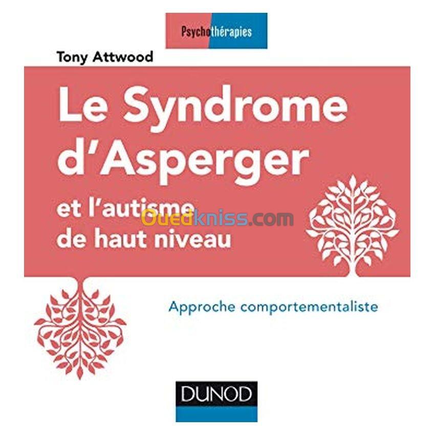 Le syndrome d'Asperger et l'autisme de haut niveau : approche comportementaliste