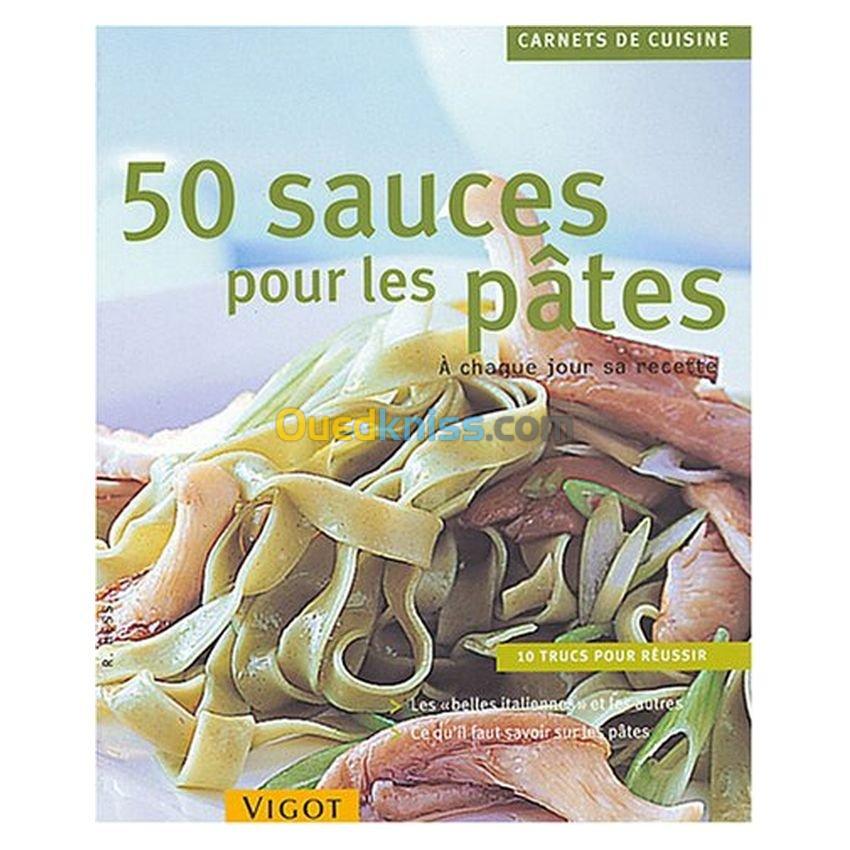 50 sauces pour les pâtes - A chaque jour sa recette