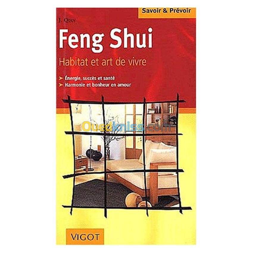 Feng Shui, habitat et art de vivre. Questions, réponses et conseils