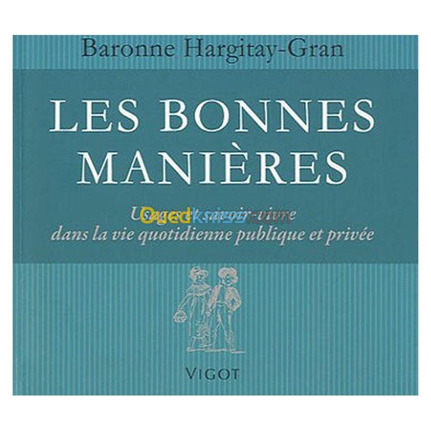 Les bonnes manières : Usages et savoir-vivre dans la vie quotidienne publique et privée