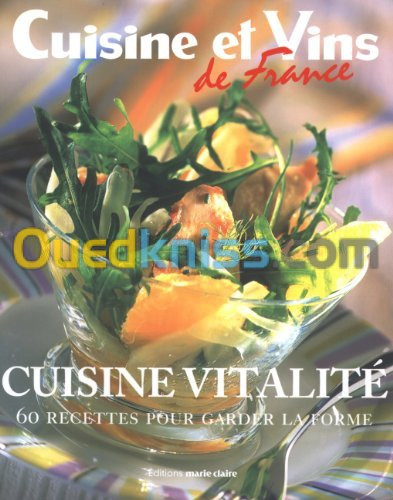 Cuisine vitalité : 60 Recettes pour garder la forme