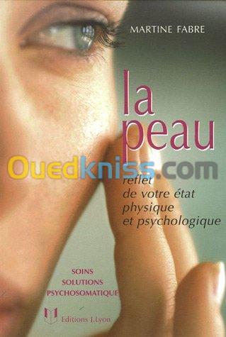 La peau : Reflet de votre état physique et psychologique