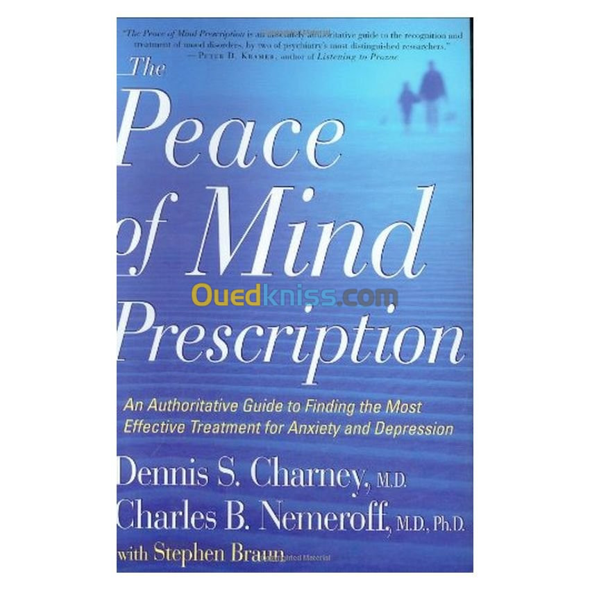 The Peace of Mind Prescription: An Authoritative Guide to Finding the Most Effective Treatment for Anxiety and Depression