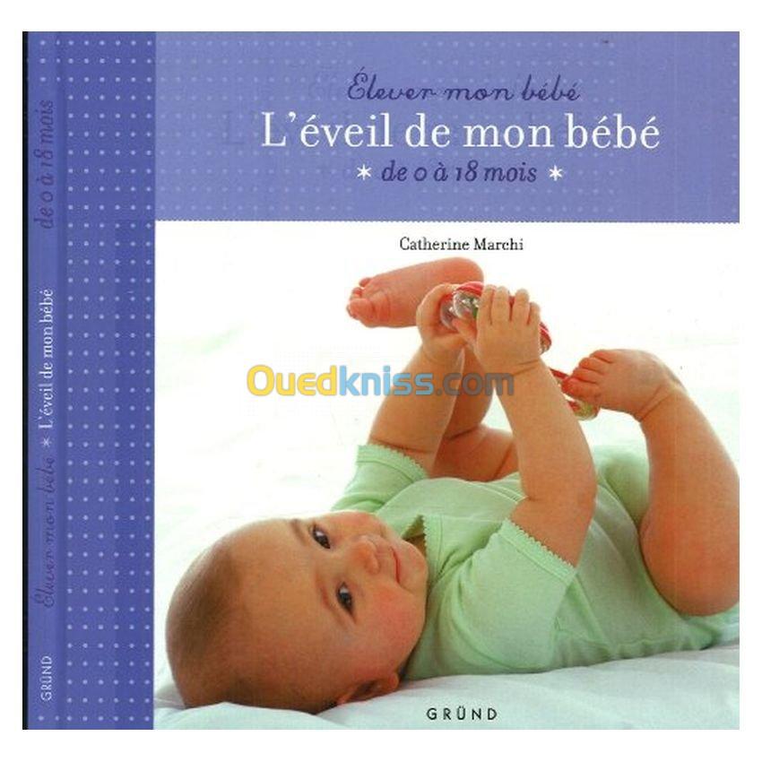 L'éveil de mon bébé : De 0 à 18 mois