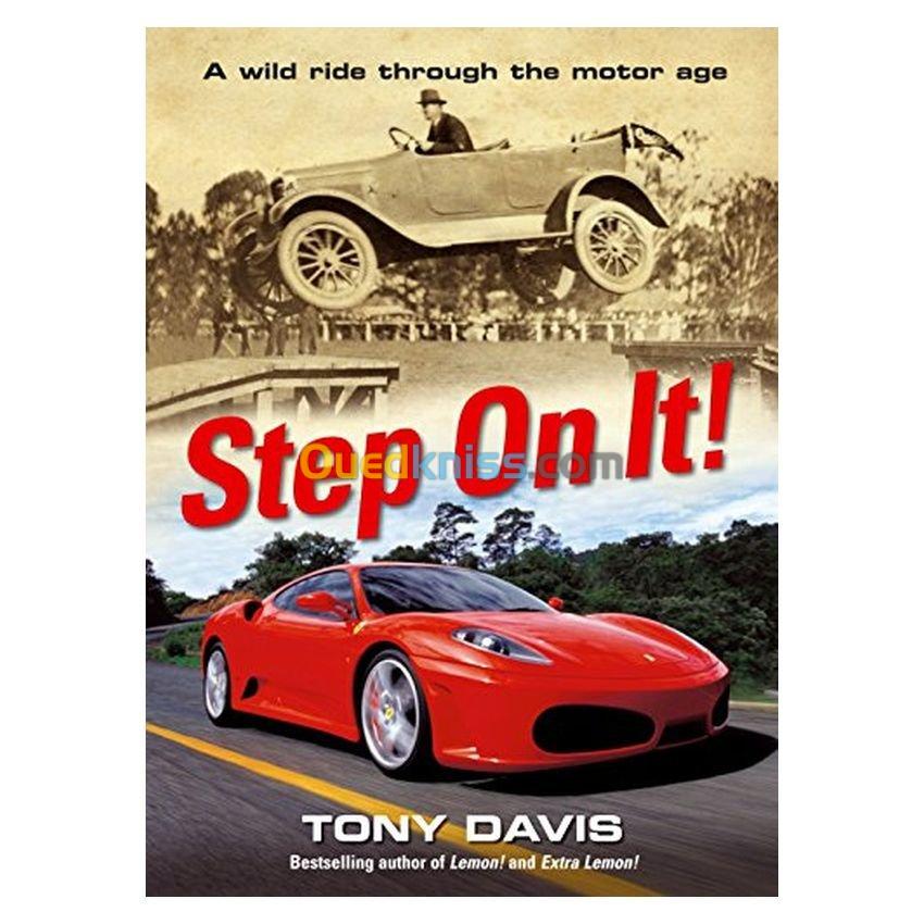 Step On It! : A Wild Ride Through the Motor Age