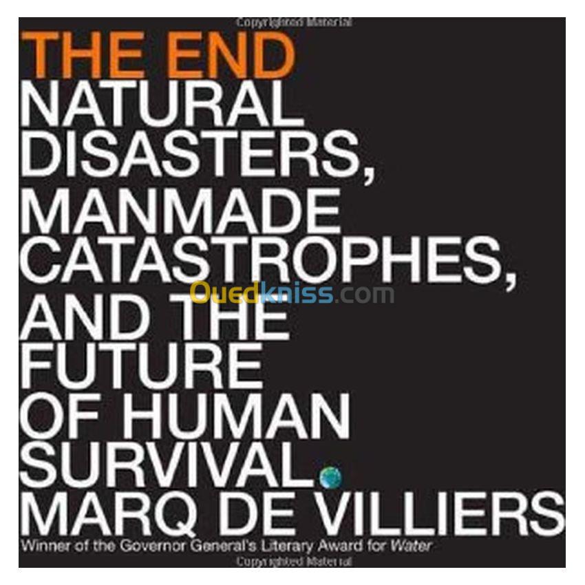 The End: Natural Disasters, Manmade Catastrophes, and the Future of Human Survival