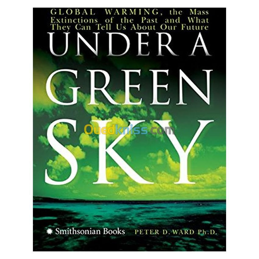 Under a Green Sky: Global Warming, the Mass Extinctions of the Past, and What They Can Tell Us About Our Future