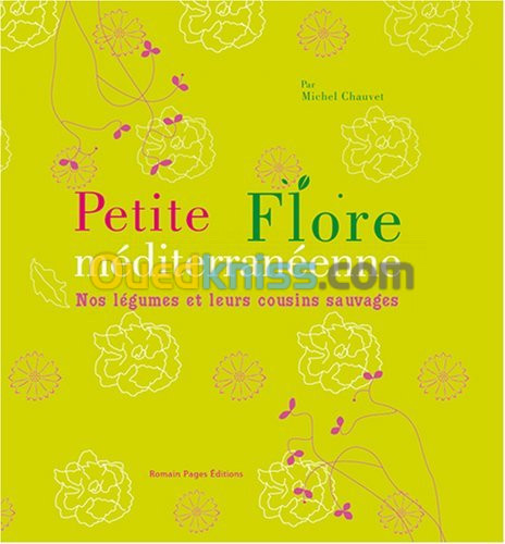 Petite Flore méditerranéenne : Nos légumes et leurs cousins sauvages d