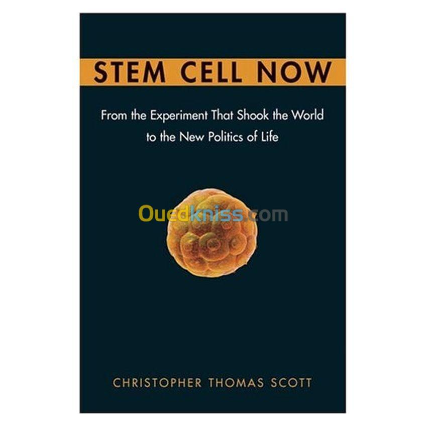 Stem cell now from the experiment that shook the world to the new politics of life