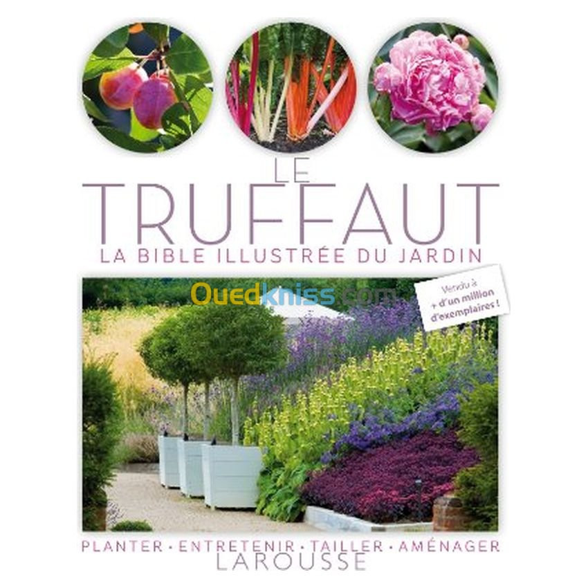 Le Truffaut - La bible illustrée du jardin