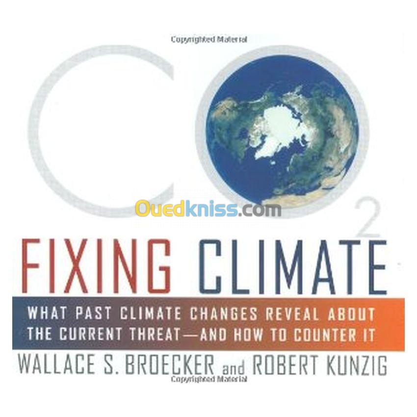 Fixing Climate: What Past Climate Changes Reveal About the Current Threat--and How to Counter It