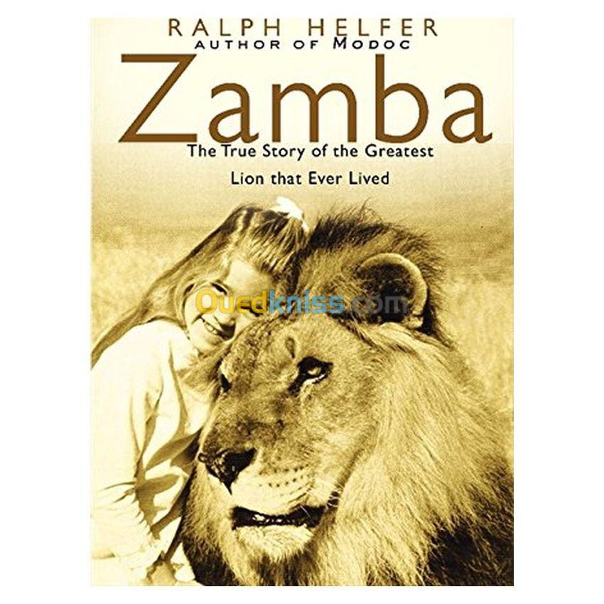 Zamba: The True Story of the Greatest Lion That Ever Lived