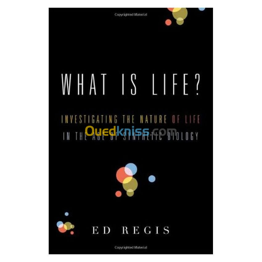 What Is Life?: Investigating the Nature of Life in the Age of Synthetic Biology