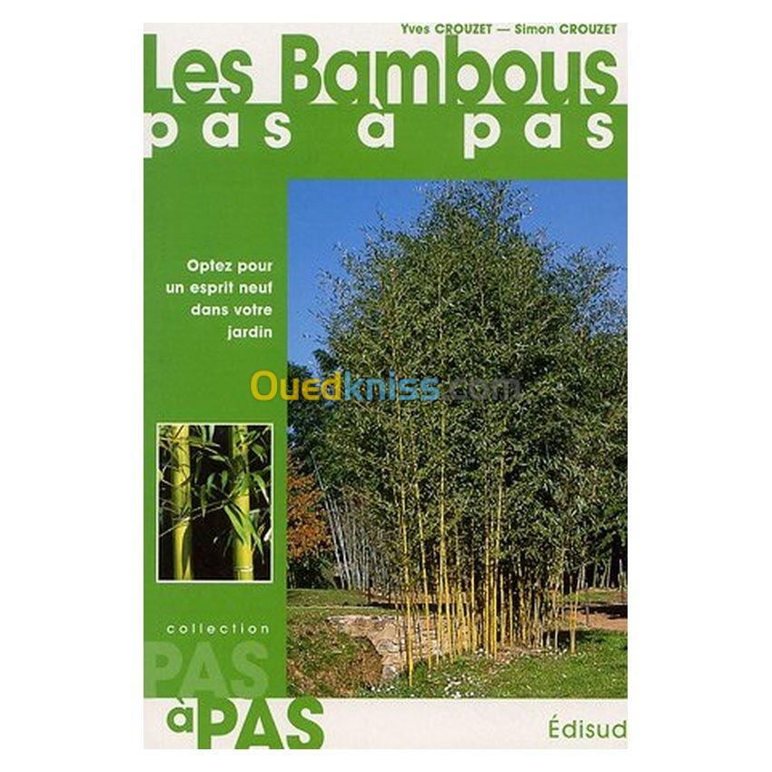 Les Bambous pas à pas - Optez pour un esprit neuf dans votre jardin