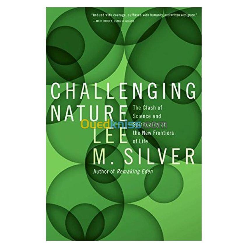 Challenging Nature: The Clash of Science and Spirituality at the New Frontiers of Life