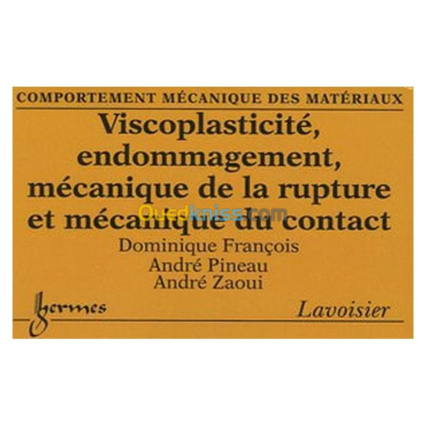 Viscoplasticité, endommagement, mécanique de la rupture et mécanique du contact