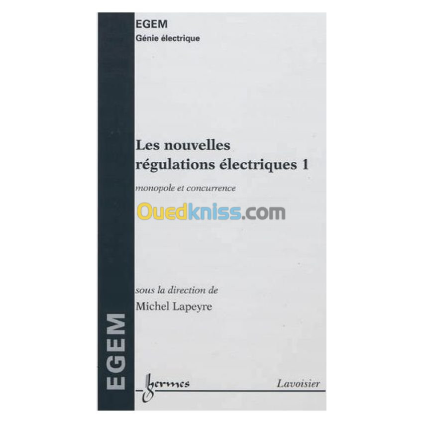 Les nouvelles régulations électriques. Tome 1, Monopole et concurrence