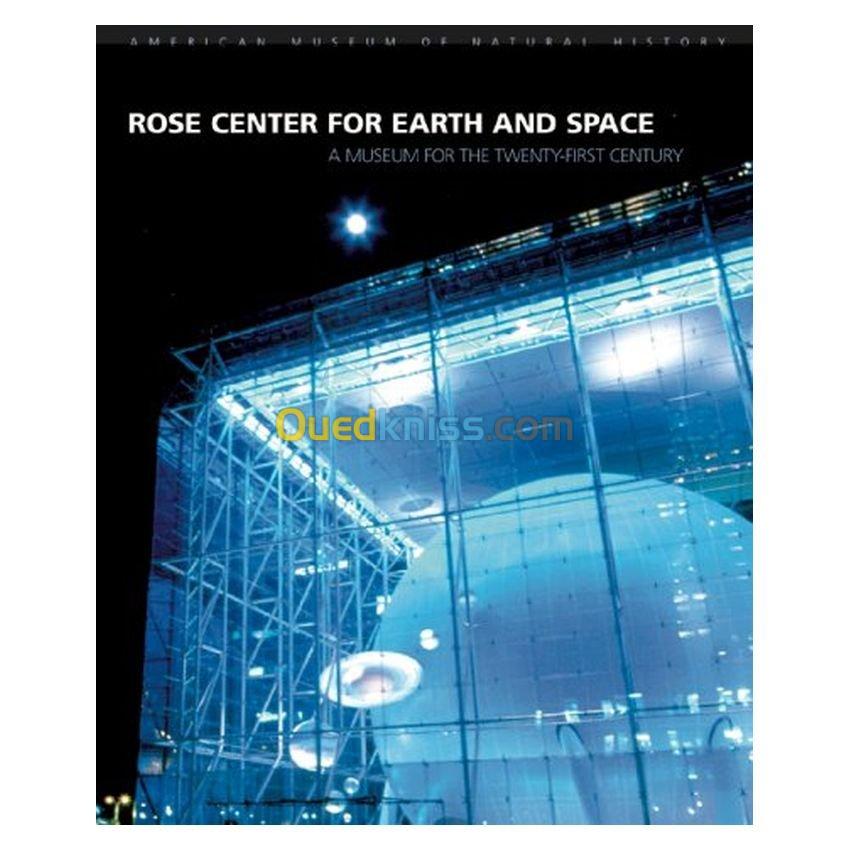 Rose Center for Earth and Space: A Museum for the Twenty-First Century